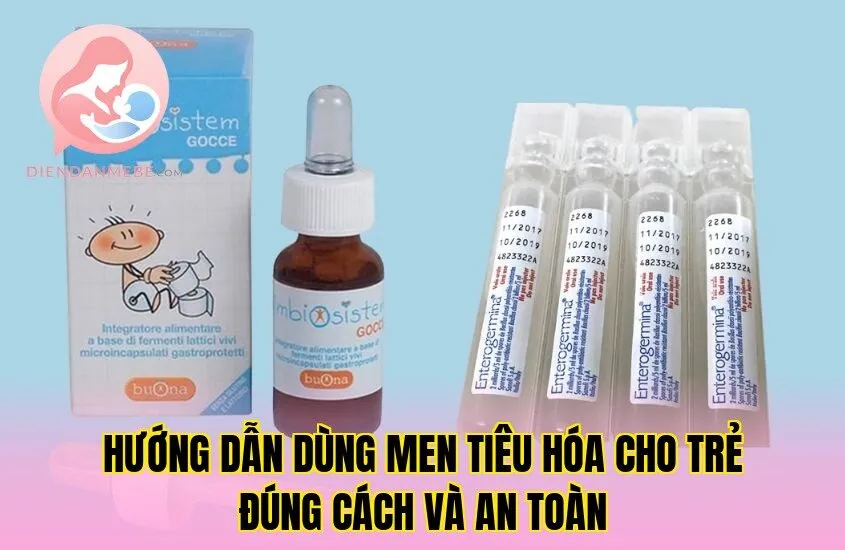 Hướng dẫn dùng men tiêu hóa cho trẻ đúng cách và an toàn
