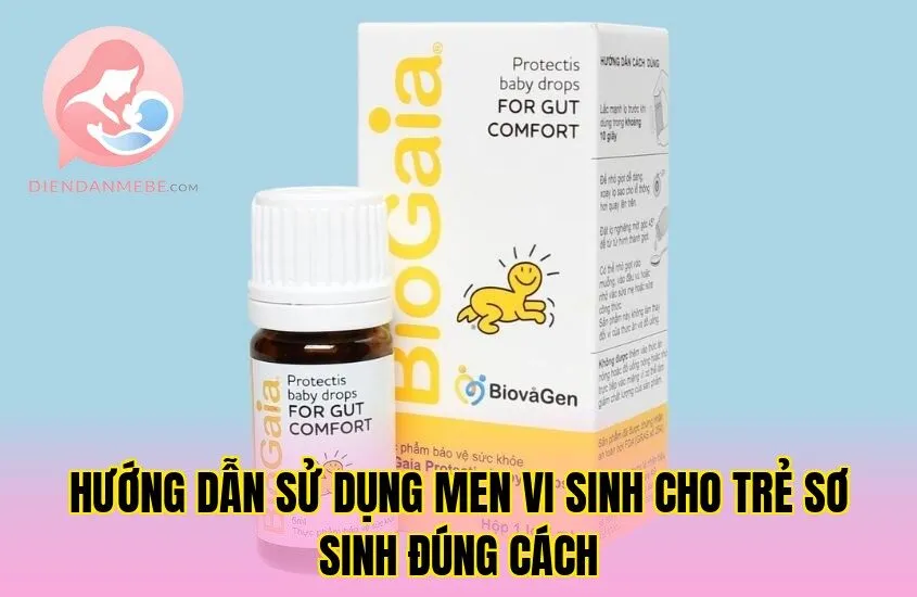 Hướng dẫn sử dụng men vi sinh cho trẻ sơ sinh đúng cách