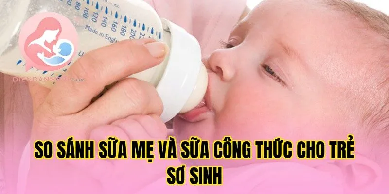 So sánh sữa mẹ và sữa công thức cho trẻ sơ sinh