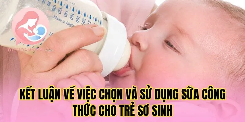 Kết luận về việc chọn và sử dụng sữa công thức cho trẻ sơ sinh