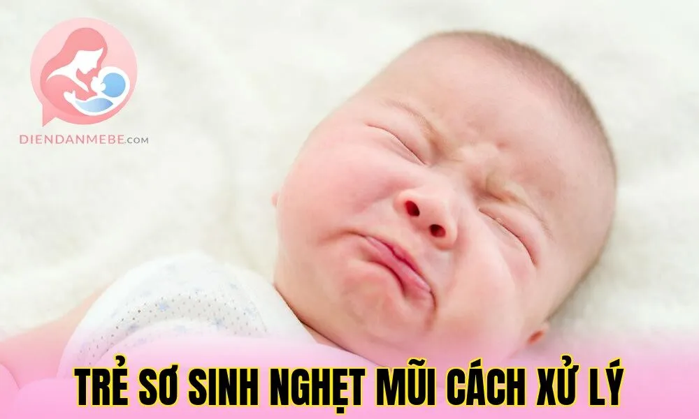 Trẻ Sơ Sinh Nghẹt Mũi Cách Xử Lý