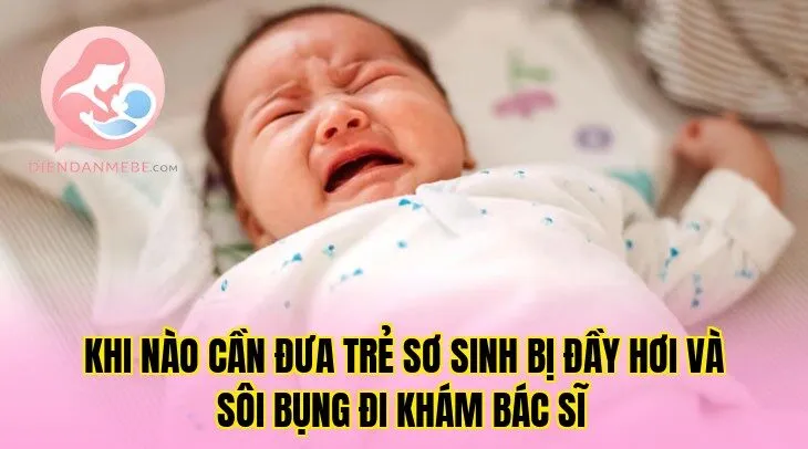 Khi nào cần đưa trẻ sơ sinh bị đầy hơi và sôi bụng đi khám bác sĩ