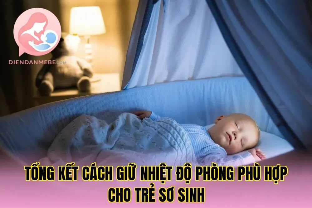Tổng kết cách giữ nhiệt độ phòng phù hợp cho trẻ sơ sinh