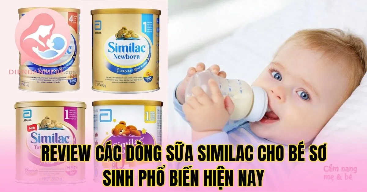 Review các dòng sữa Similac cho bé sơ sinh phổ biến hiện nay