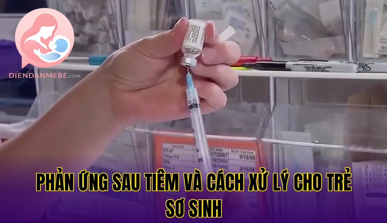 phản ứng sau tiêm và cách xử lý cho trẻ sơ sinh