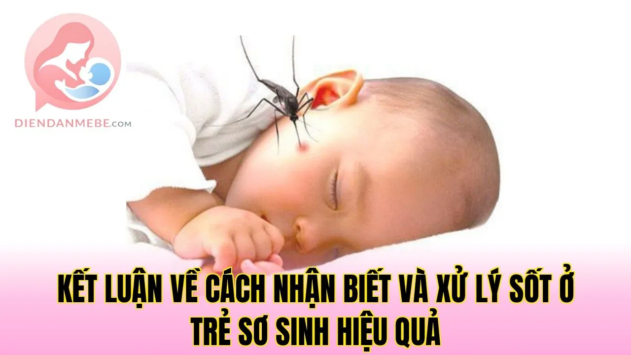 Kết luận về cách nhận biết và xử lý sốt ở trẻ sơ sinh hiệu quả