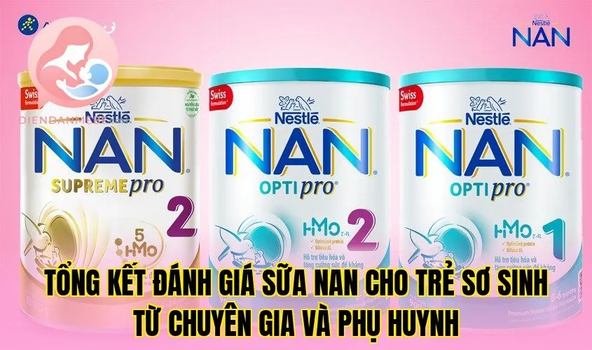 Tổng kết đánh giá sữa NAN cho trẻ sơ sinh từ chuyên gia và phụ huynh