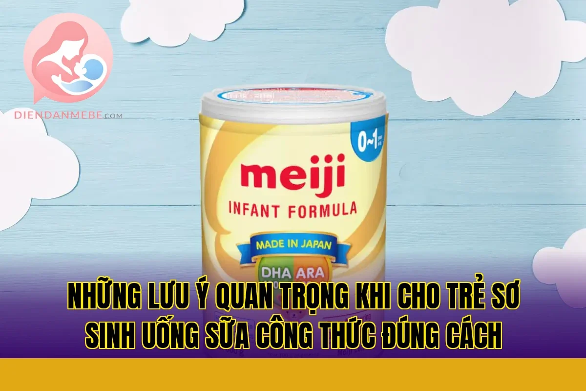Những lưu ý quan trọng khi cho trẻ sơ sinh uống sữa công thức đúng cách