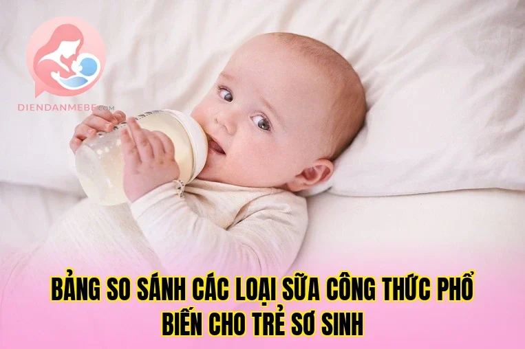 Bảng so sánh các loại sữa công thức phổ biến cho trẻ sơ sinh