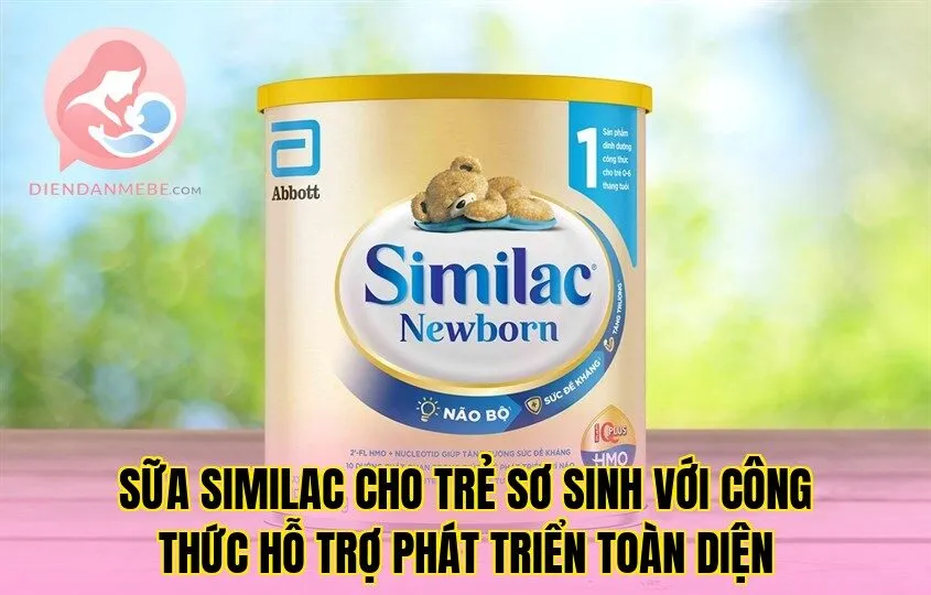Sữa Similac cho trẻ sơ sinh với công thức hỗ trợ phát triển toàn diện