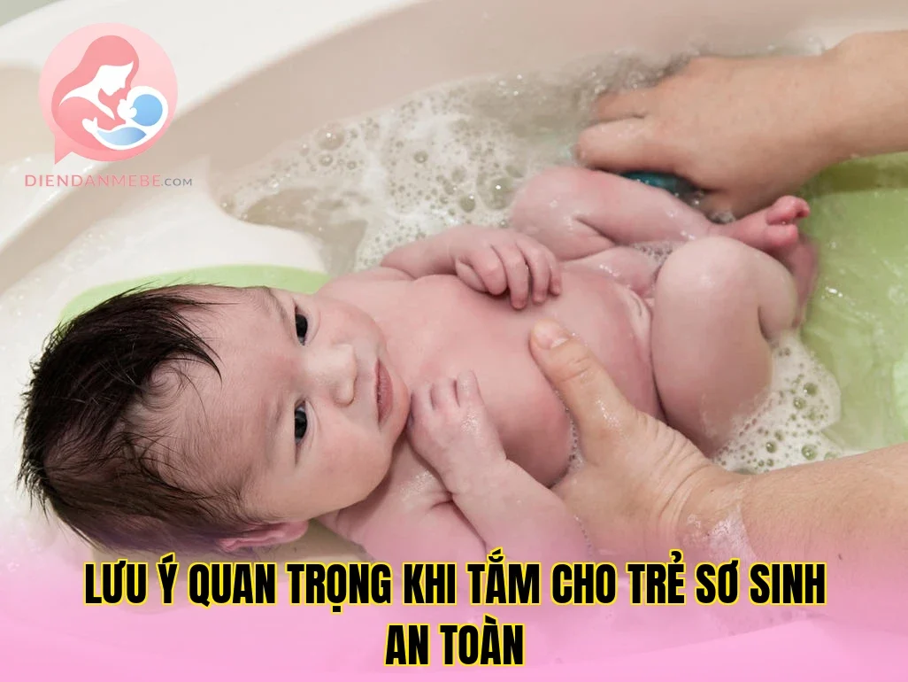 Lưu ý quan trọng khi tắm cho trẻ sơ sinh an toàn