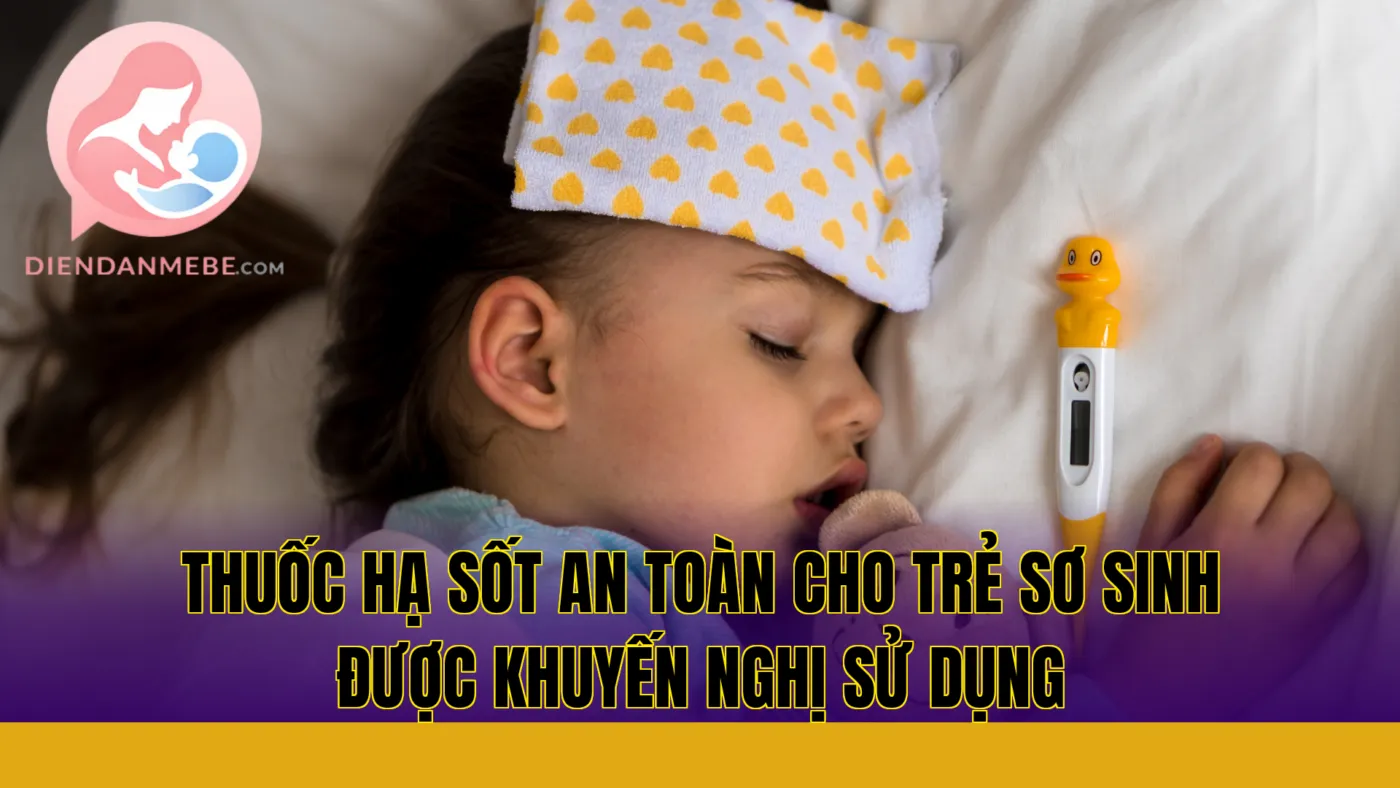 Thuốc hạ sốt an toàn cho trẻ sơ sinh được khuyến nghị sử dụng