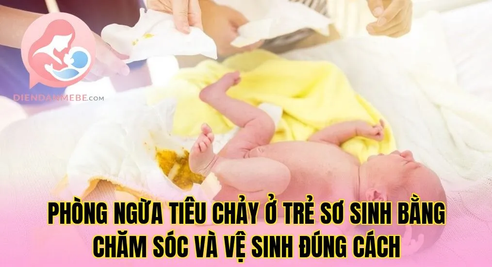 Phòng ngừa tiêu chảy ở trẻ sơ sinh bằng chăm sóc và vệ sinh đúng cách