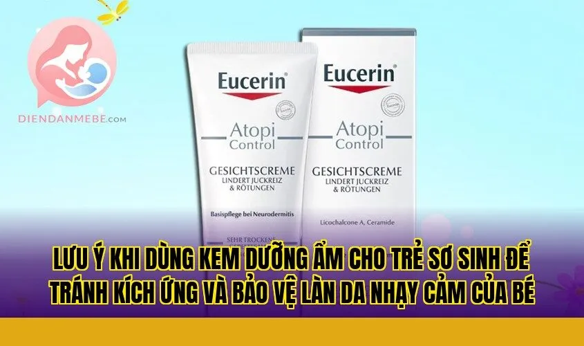 Lưu ý khi dùng kem dưỡng ẩm cho trẻ sơ sinh để tránh kích ứng và bảo vệ làn da nhạy cảm của bé