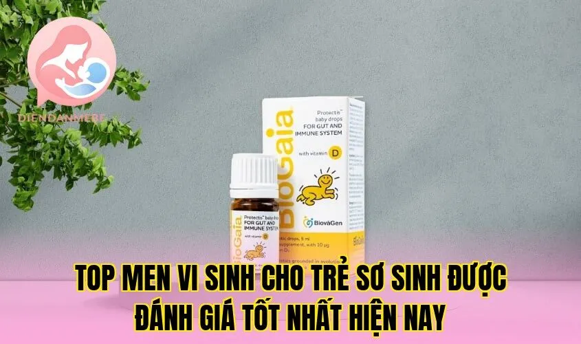Top men vi sinh cho trẻ sơ sinh được đánh giá tốt nhất hiện nay