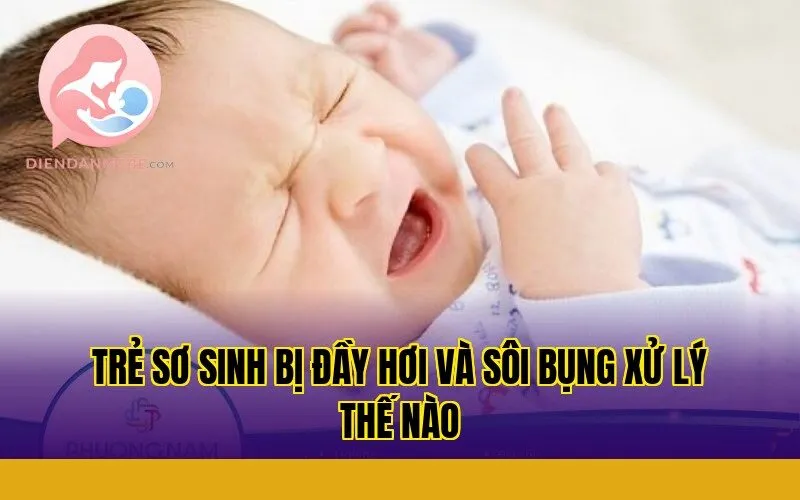 Trẻ sơ sinh bị đầy hơi và sôi bụng xử lý thế nào
