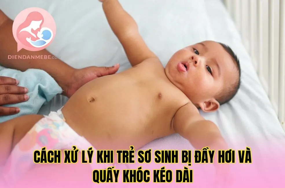 Cách xử lý khi trẻ sơ sinh bị đầy hơi và quấy khóc kéo dài