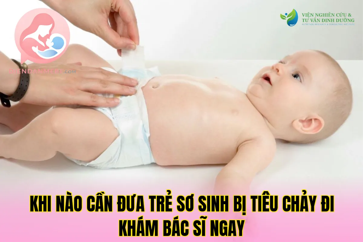 Khi nào cần đưa trẻ sơ sinh bị tiêu chảy đi khám bác sĩ ngay