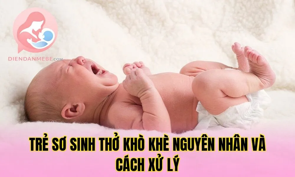 Trẻ Sơ Sinh Thở Khò Khè Nguyên Nhân Và Cách Xử Lý