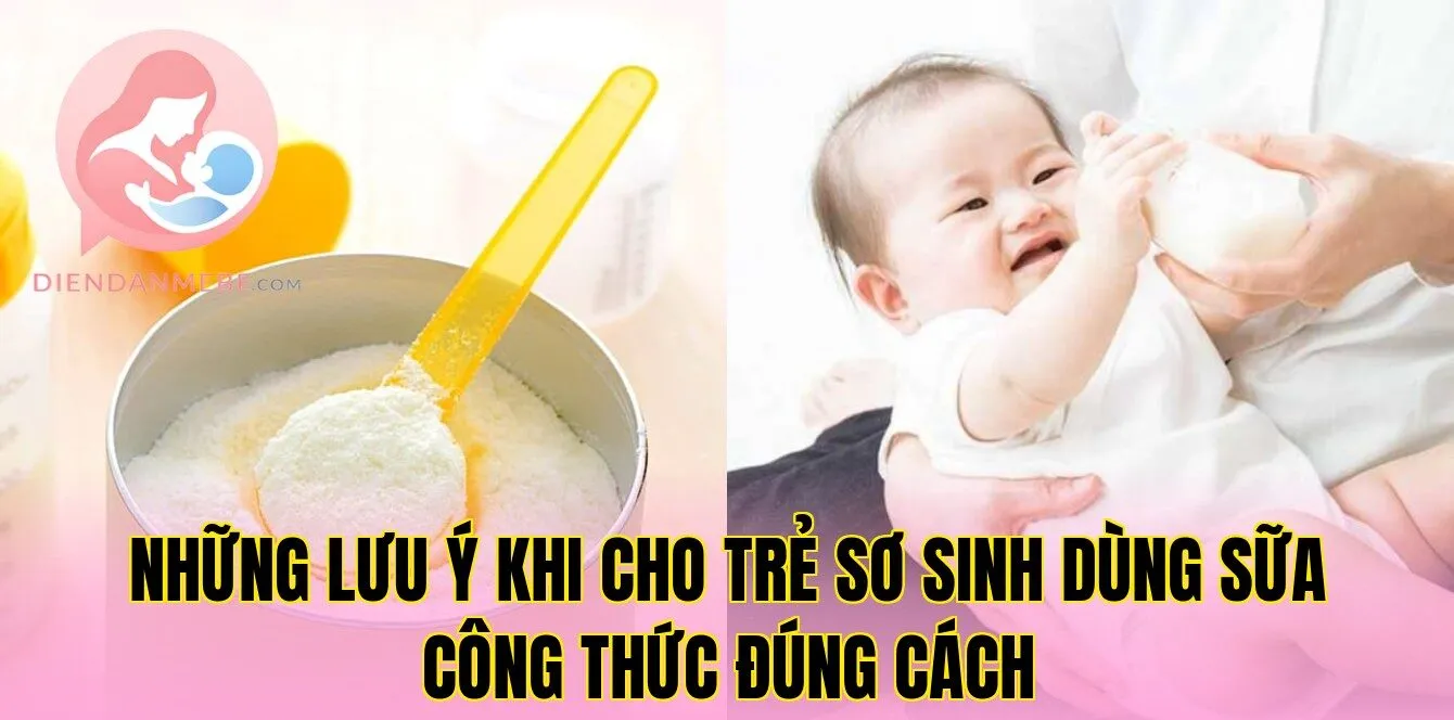 Những lưu ý khi cho trẻ sơ sinh dùng sữa công thức đúng cách