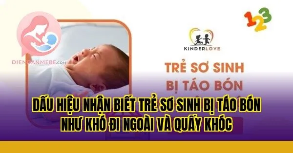 Dấu hiệu nhận biết trẻ sơ sinh bị táo bón như khó đi ngoài và quấy khóc