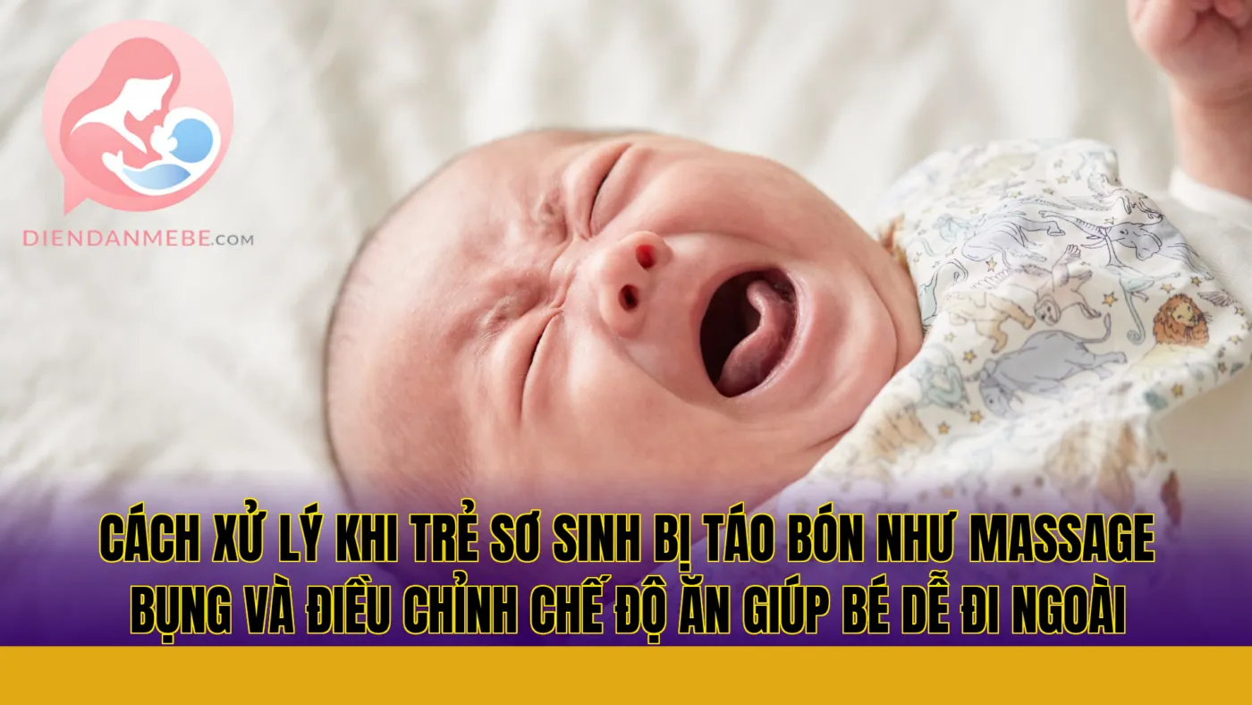 Cách xử lý khi trẻ sơ sinh bị táo bón như massage bụng và điều chỉnh chế độ ăn giúp bé dễ đi ngoài