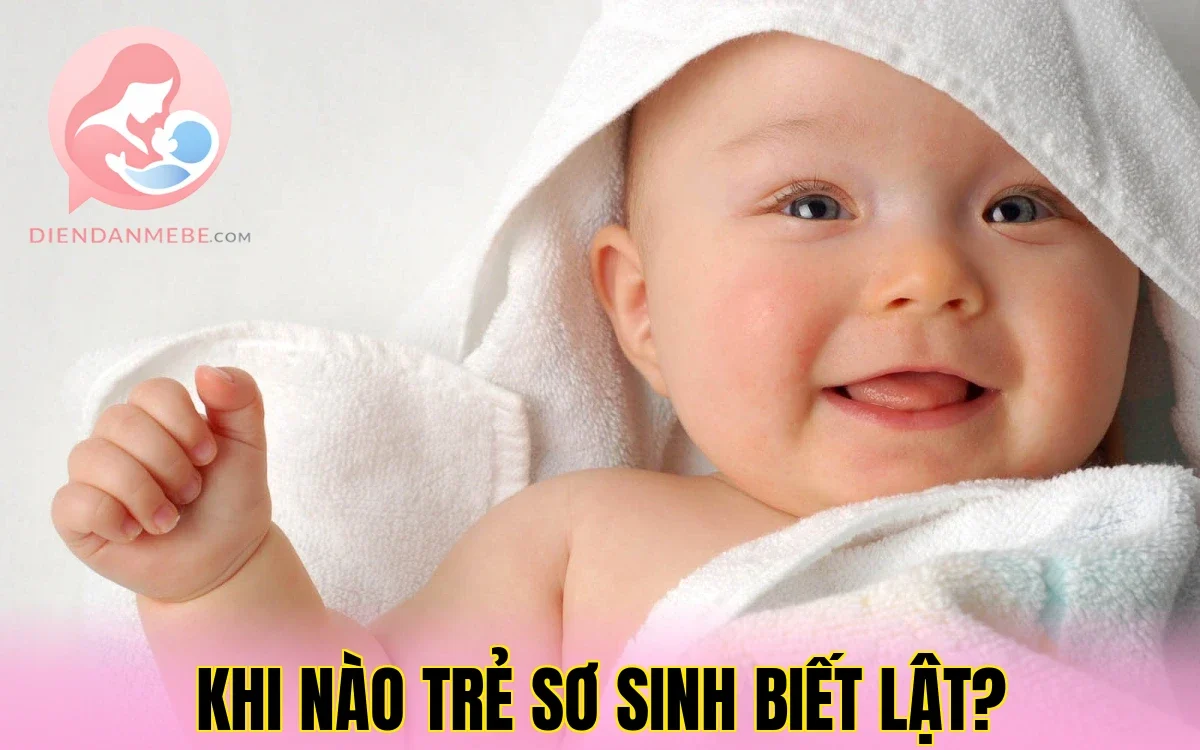 Khi Nào Trẻ Sơ Sinh Biết Lật?