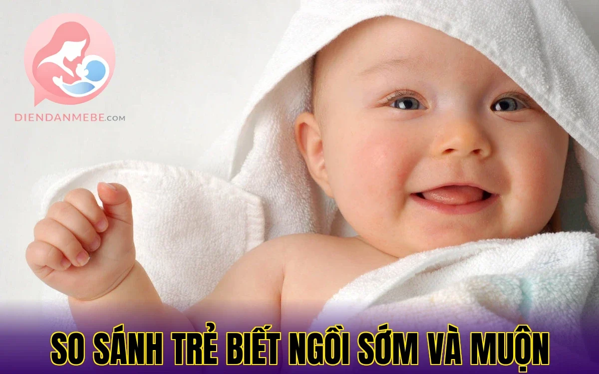 so sánh trẻ biết ngồi sớm và muộn