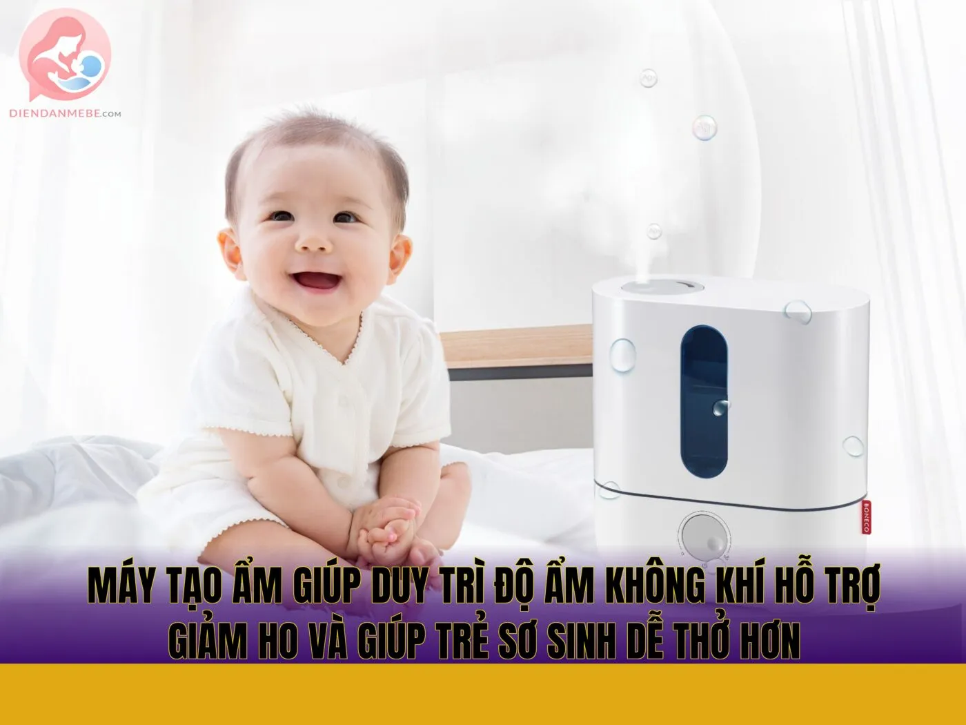 Máy tạo ẩm giúp duy trì độ ẩm không khí hỗ trợ giảm ho và giúp trẻ sơ sinh dễ thở hơn