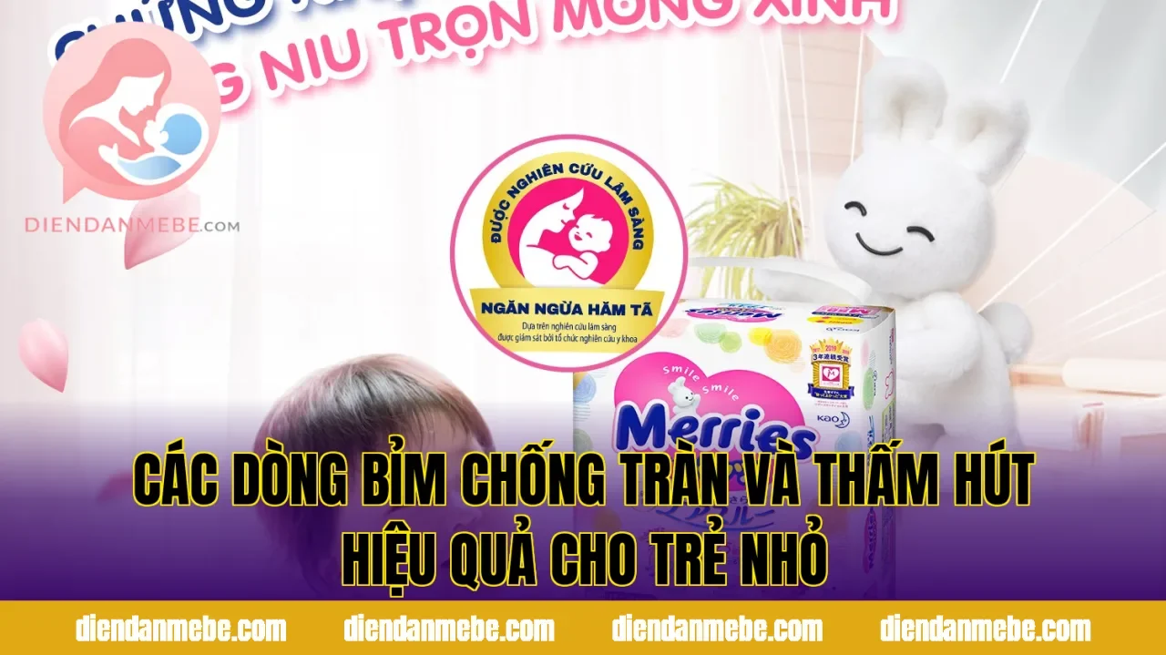 Các dòng bỉm chống tràn và thấm hút hiệu quả cho trẻ nhỏ