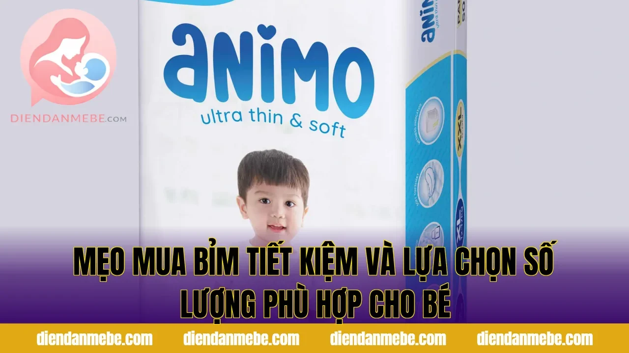 Mẹo mua bỉm tiết kiệm và lựa chọn số lượng phù hợp cho bé