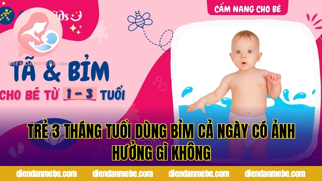 Trẻ 3 tháng tuổi dùng bỉm cả ngày có ảnh hưởng gì không